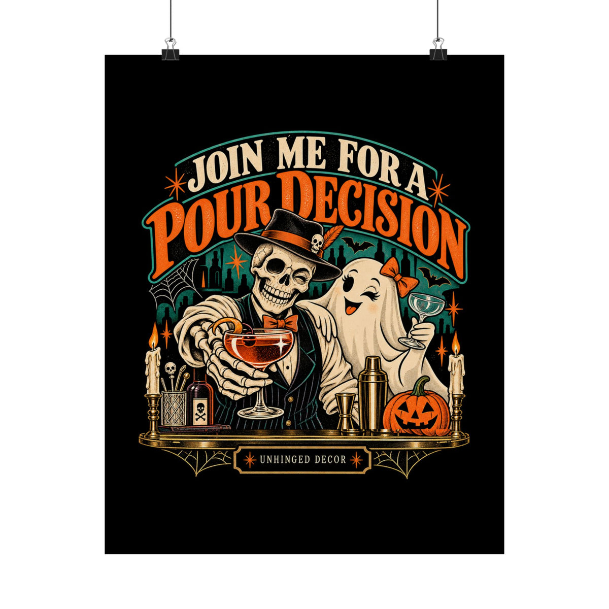 Vertical 16×20 black poster: Halloween bar with skeleton host and ghost under JOIN ME FOR A POUR DECISION, Unhinged Decor.