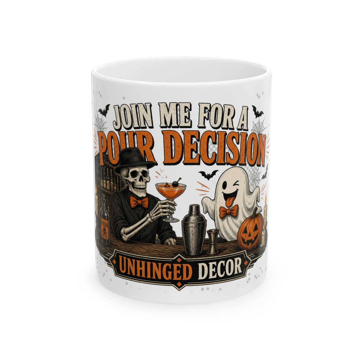 White 11oz ceramic mug with Halloween bar wrap reading JOIN ME FOR A POUR DECISION: skeleton bartender, ghost, and Jack-o’-lantern, Unhinged Decor.