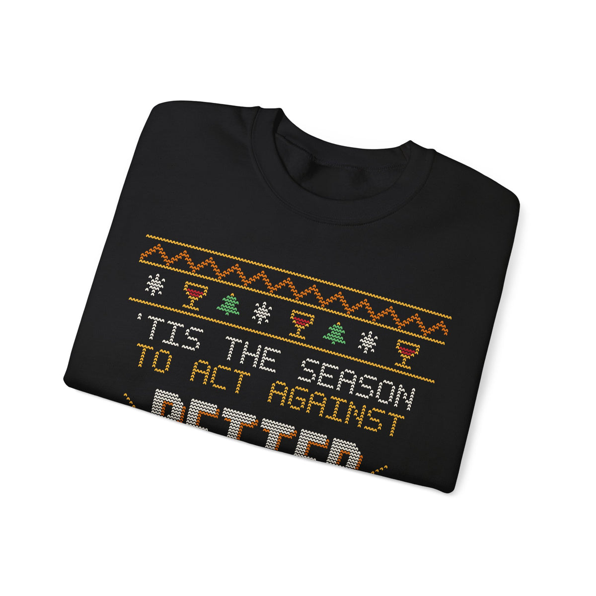 Funny Ugly Christmas Sweater Sweatshirt, ’Tis the Season to Act Against Better Judgment, Wine Christmas Party Crewneck, Gift for Wine Lover, Unisex