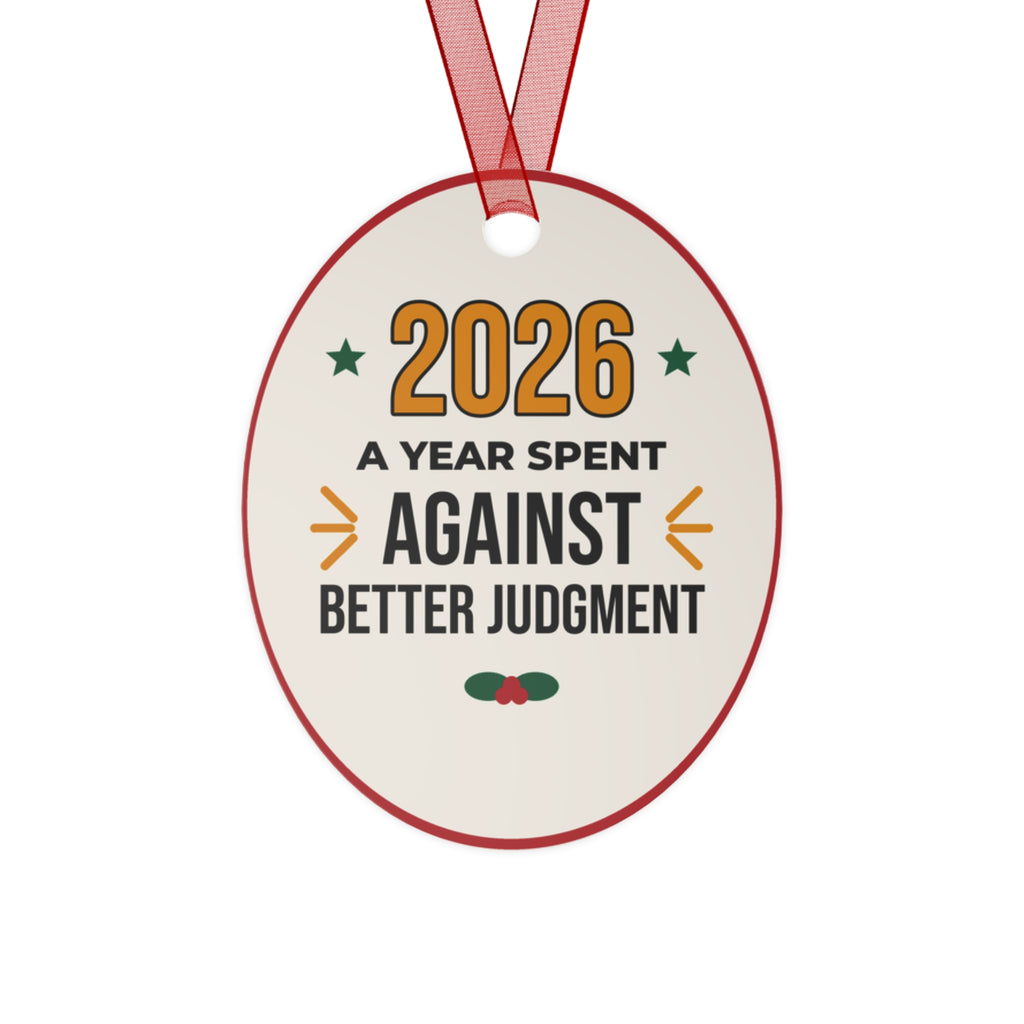 2026 Christmas Ornament, Funny Wine Ornament, A Year Spent Against Better Judgment, Gift for Wine Lover, White Elephant Gift, Metal Keepsake Ornament