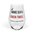 I Make Santa Check Twice Stemless Wine Glass, Funny Christmas Wine Glass 11.75oz, Naughty Holiday Gift