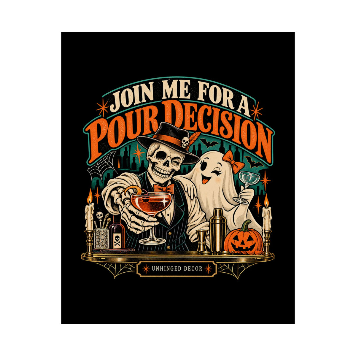 Full art view of the Pour Decision poster: orange POUR DECISION type, teal bar glow, UNHINGED DECOR nameplate, Unhinged Decor.
