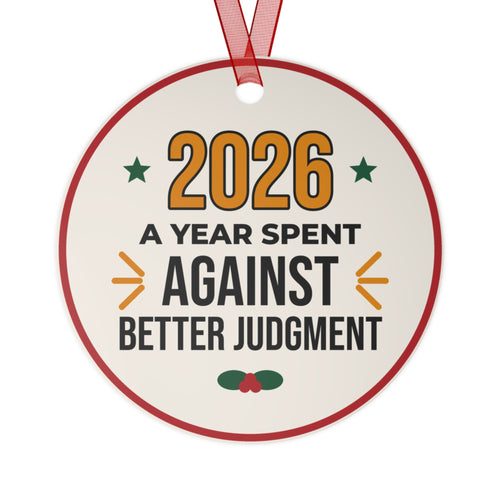2026 Christmas Ornament, Funny Wine Ornament, A Year Spent Against Better Judgment, Gift for Wine Lover, White Elephant Gift, Metal Keepsake Ornament