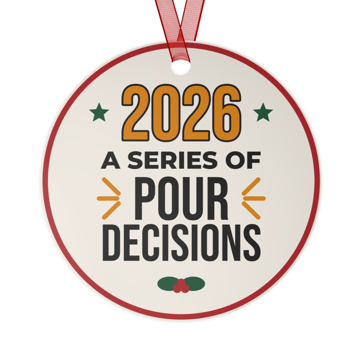 2026 Christmas Ornament, Funny Wine Ornament, A Series of Pour Decisions, Gift for Wine Lover, White Elephant Gift, Metal Keepsake Ornament