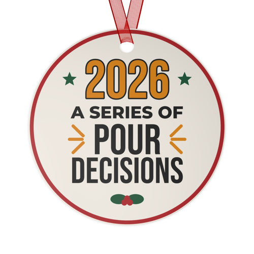 2026 Christmas Ornament, Funny Wine Ornament, A Series of Pour Decisions, Gift for Wine Lover, White Elephant Gift, Metal Keepsake Ornament