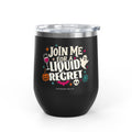 Join Me for a Liquid Regret Black Wine Tumbler 12oz | Spooky Wine Gift