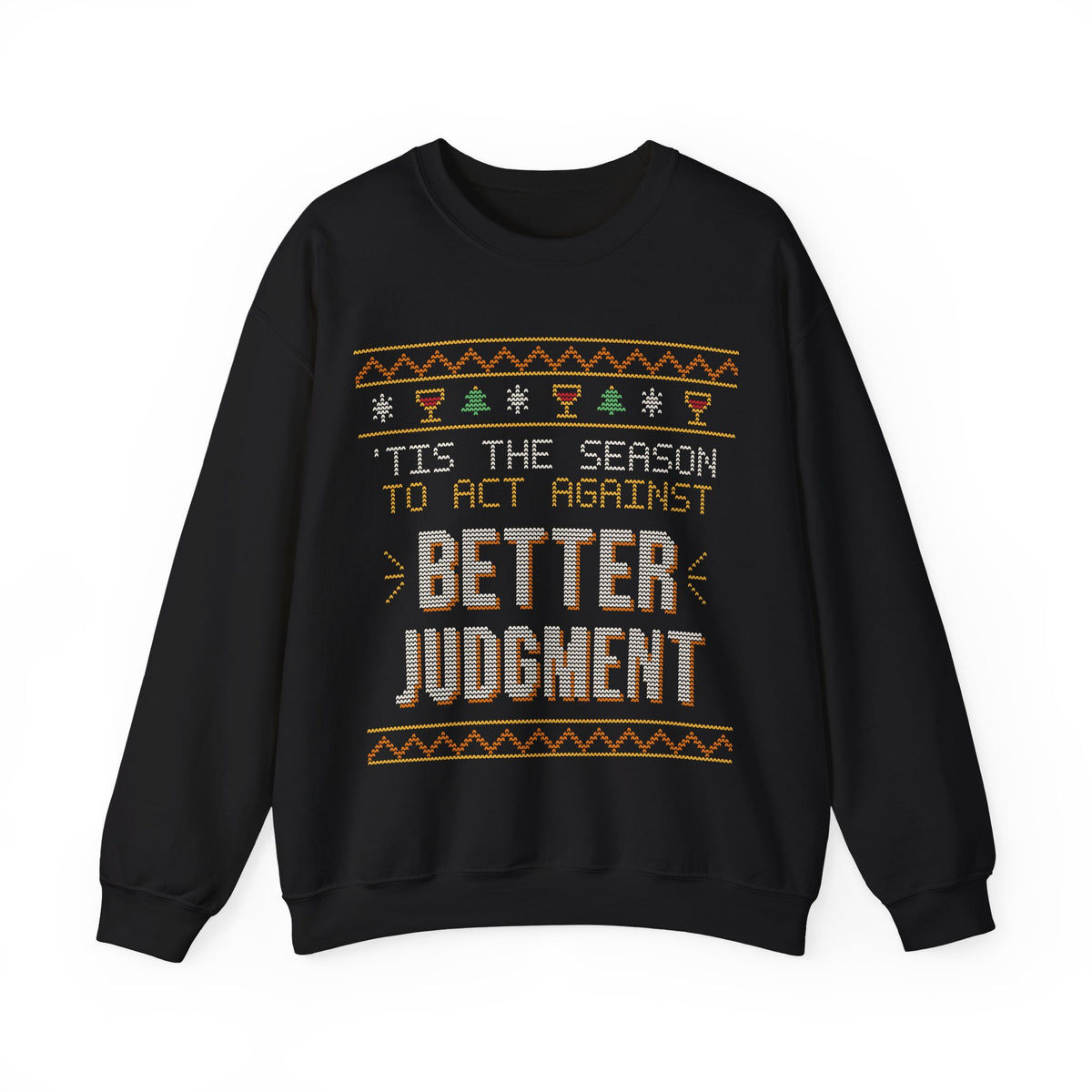 Funny Ugly Christmas Sweater Sweatshirt, ’Tis the Season to Act Against Better Judgment, Wine Christmas Party Crewneck, Gift for Wine Lover, Unisex