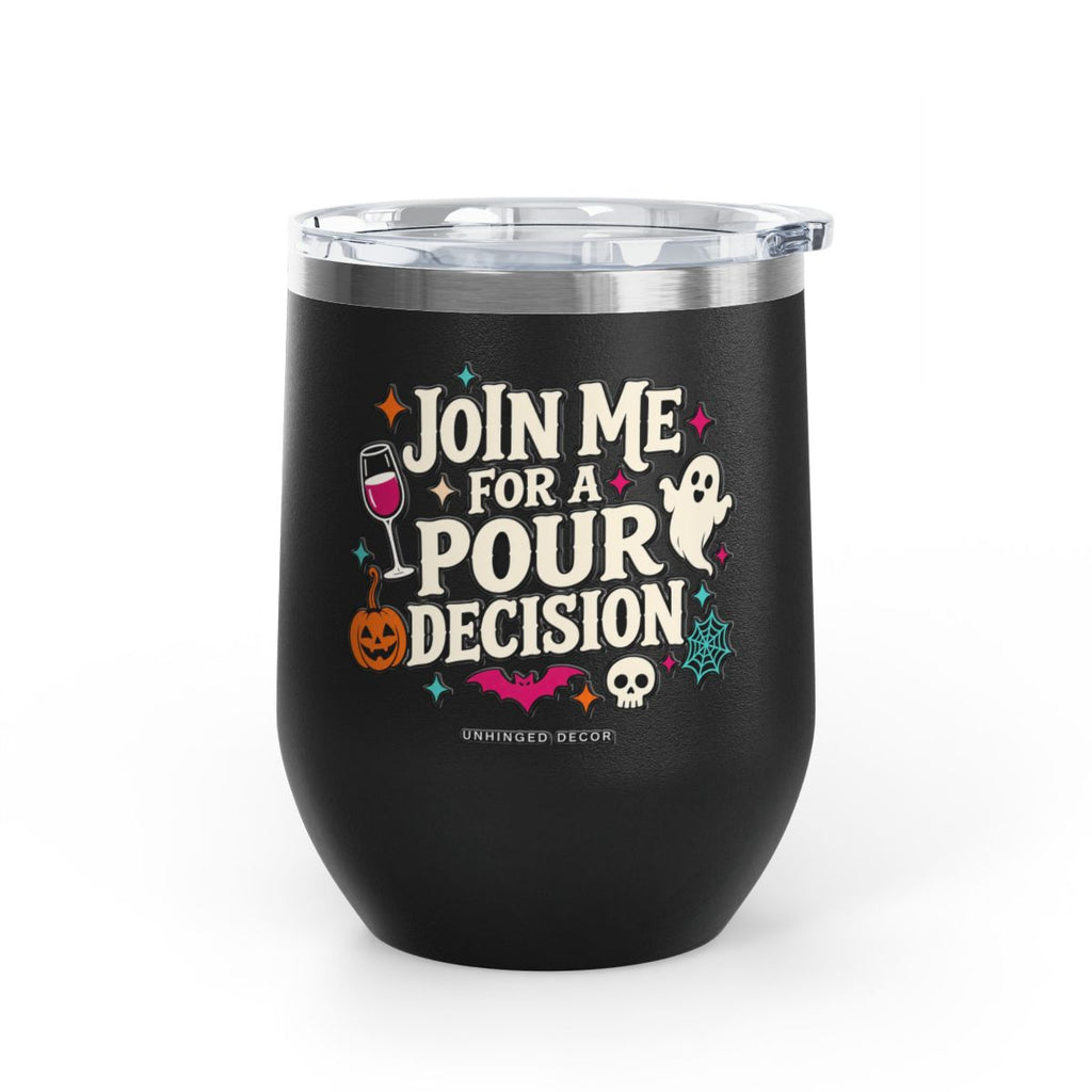 Black 12oz wine tumbler front-facing — JOIN ME FOR A POUR DECISION fully readable, Unhinged Decor.