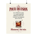 The Pour Decision cocktail recipe print, 16×20 cream poster: 2 oz whatever’s open, 1 oz regret (optional), garnish: bad judgment. Measured. Not wise. Unhinged Decor.