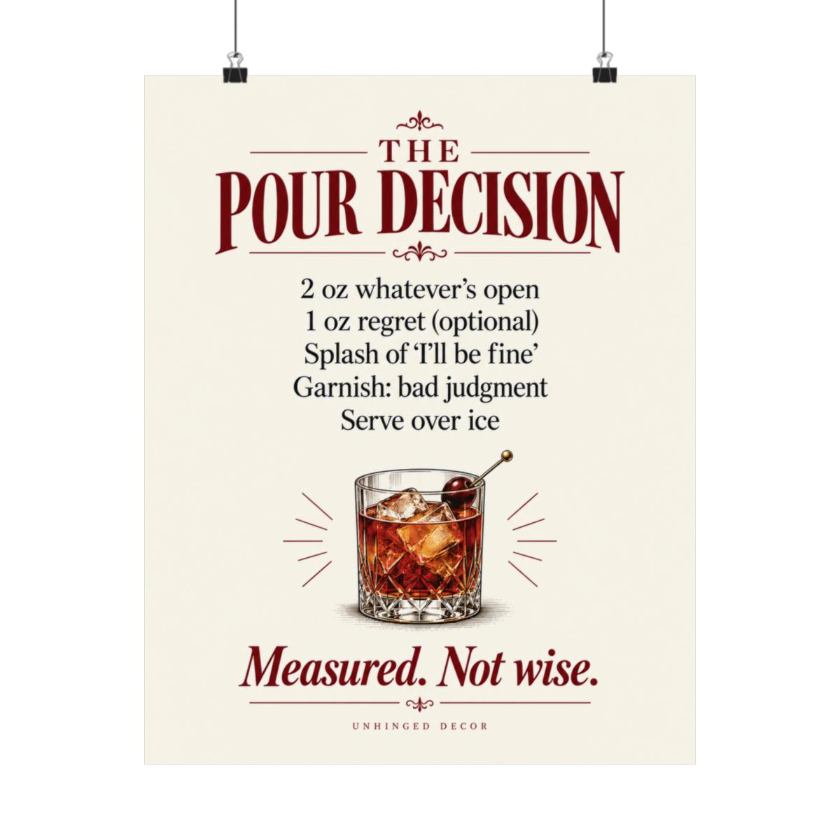 The Pour Decision cocktail recipe print, 16×20 cream poster: 2 oz whatever’s open, 1 oz regret (optional), garnish: bad judgment. Measured. Not wise. Unhinged Decor.